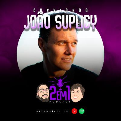 JOÃO SUPLICY - 2em1 Podcast #024