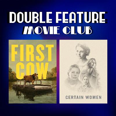 DFMC #53: First Cow & Certain Women