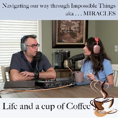 Navigating Our Way Through Impossible Things - aka Miracles Navigating Our Way Through Impossible Things - aka Miracles