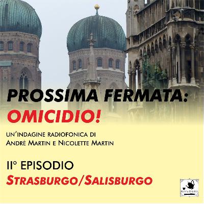 Prossima fermata: Omicidio (II puntata) - Strasburgo/Salisburgo Prossima fermata: Omicidio (II puntata) - Strasburgo/Salisburgo