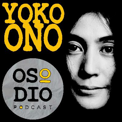 OSO DIO 03x06 - YOKO ONO. Defenestrosa defecación.