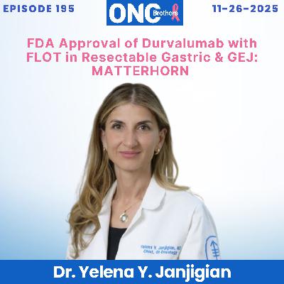 FDA Approval of Durvalumab with FLOT in Resectable Gastric & GEJ: MATTERHORN by Dr. Yelena Janjigian FDA Approval of Durvalumab with FLOT in Resectable Gastric & GEJ: MATTERHORN by Dr. Yelena Janjigian