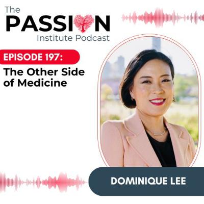 Episode 197: The Other Side of Medicine with Dominique Lee