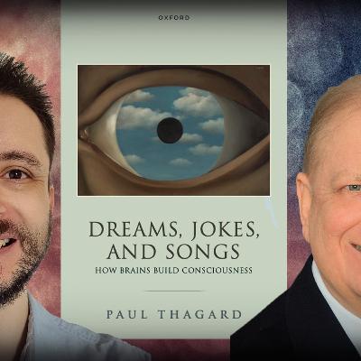 #1236 Paul Thagard - Dreams, Jokes, and Songs: How Brains Build Consciousness