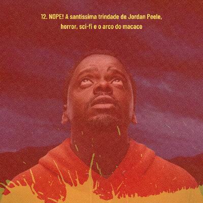 12. NOPE! A santíssima trindade de Jordan Peele, horror, sci-fi e o arco do macaco