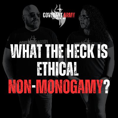 What the Heck Is Ethical Non-Monogamy?