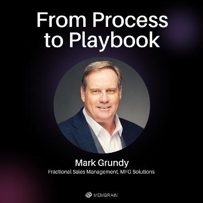 From Process to Playbook with Mark Grundy