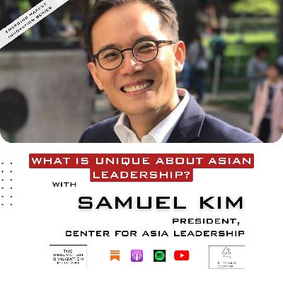 #41 - Samuel Kim : What Is Unique About Asian Leadership? Masterclass From An Expert #41 - Samuel Kim : What Is Unique About Asian Leadership? Masterclass From An Expert