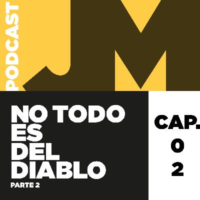 No Todo Es Del Diablo Parte 2