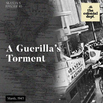 S6E10: A Guerilla’s Torment