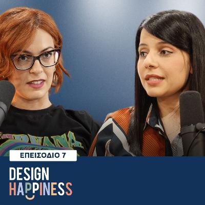 Design Happiness - 7o επεισόδιο