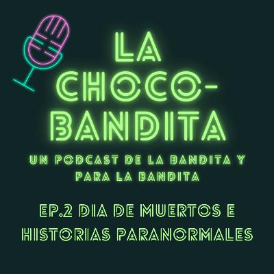Ep. 2.- Día de muertos e HISTORIAS PARANORMALES Ep. 2.- Día de muertos e HISTORIAS PARANORMALES