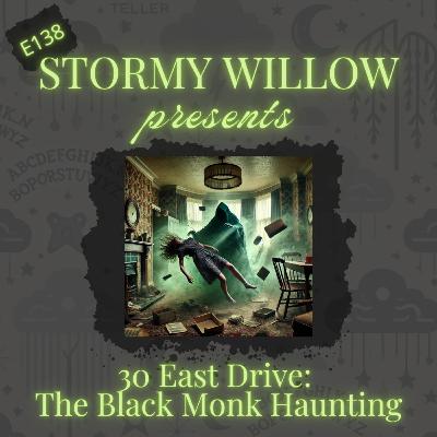 E138 30 East Drive: The Black Monk Haunting E138 30 East Drive: The Black Monk Haunting