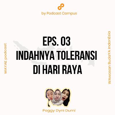 Eps. 03 - Indahnya Toleransi di Hari Raya Eps. 03 - Indahnya Toleransi di Hari Raya
