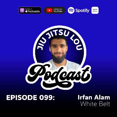 E099: Irfan Alam - White Belt E099: Irfan Alam - White Belt