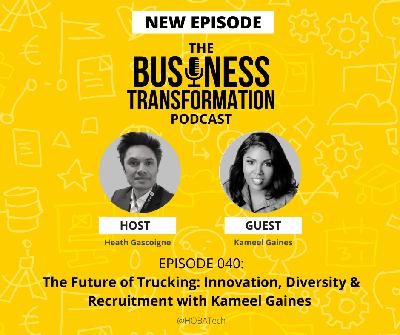 🚛 Trucking. Transformation. Truth | Kameel Gaines & Heath Gascoigne