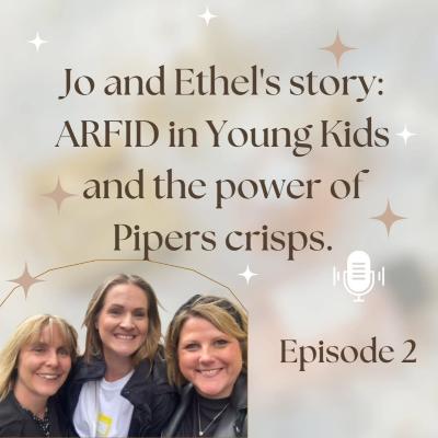 Episode 2: Jo and Ethel's story: ARFID in Young Kids and the power of Pipers crisps.