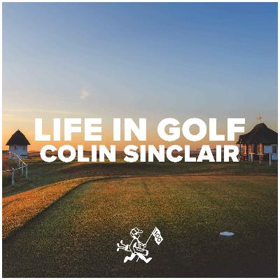 Life In Golf: Colin Sinclair