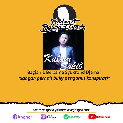 #KalamSohib Bag 1 Bersama Syukron Djamal "Jangan Pernah Bully Penganut Konspirasi" #KalamSohib Bag 1 Bersama Syukron Djamal "Jangan Pernah Bully Penganut Konspirasi"