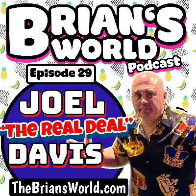 Episode 29 - Joel "The Real Deal" Davis
