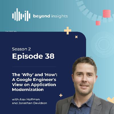 The 'Why' and 'How': A Google Engineer's View on Application Modernization