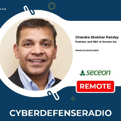 Cyber Defense Radio – Chandra Shekhar Pandey – CEO – Seceon – Hotseat Podcast II – 2025 Cyber Defense Radio – Chandra Shekhar Pandey – CEO – Seceon – Hotseat Podcast II – 2025