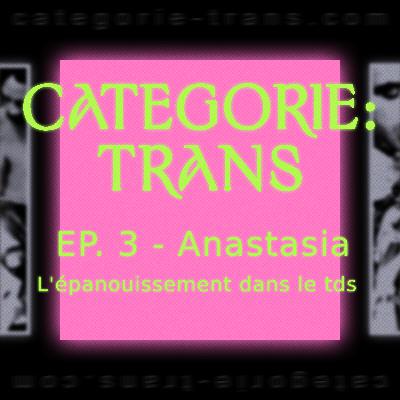 #3 - Anastasia - l'épanouissement dans le tds #3 - Anastasia - l'épanouissement dans le tds