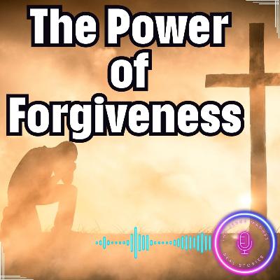(Ep 211) Forgiveness Changed Everything