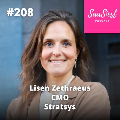208. Lisen Zethraeus, CMO at Stratsys - How to Make Your Experts the Face of Your Brand