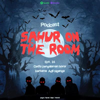 Eps.24 : Cerita pengalaman horror bersama Adit Nganga Eps.24 : Cerita pengalaman horror bersama Adit Nganga