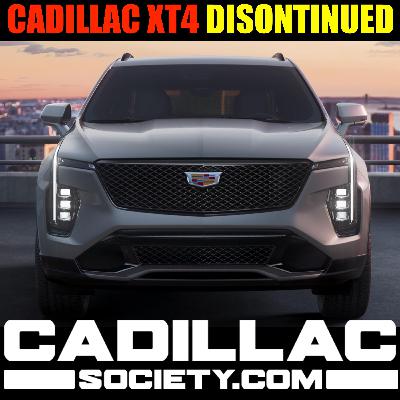 Why The Cadillac XT4 Is Being Discontinued - Cadillac Society Podcast Episode 18