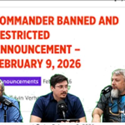 Episode 99: Februrary '26 Commander Format Panel Update