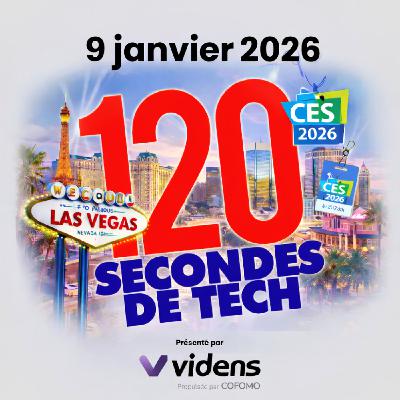 120 secondes de Tech / 9 janvier 2026 - CES 2026