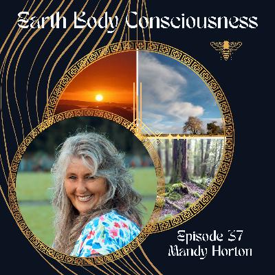 Episode 37: Cellular Memory, Multidimensionality and Blessed Nature with Mandy Horton
