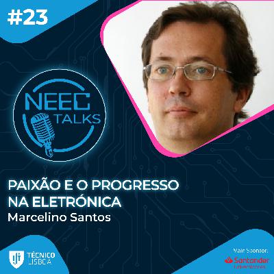 Paixão e o Progresso na Eletrónica - Marcelino Santos | NEECTALKS EP #23 Paixão e o Progresso na Eletrónica - Marcelino Santos | NEECTALKS EP #23
