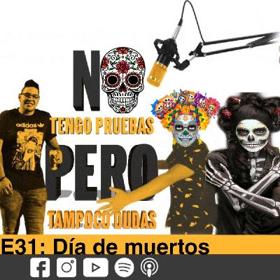 E31: Día de muertos