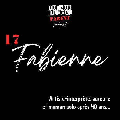 Fabienne : Artiste-interprète, auteure et maman solo après 40 ans...