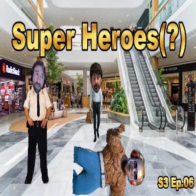 Super Heroes(?) | S3 Ep.06