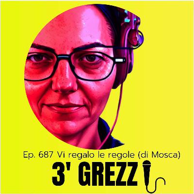 3' grezzi Ep. 687 Vi regalo le regole (di Mosca)