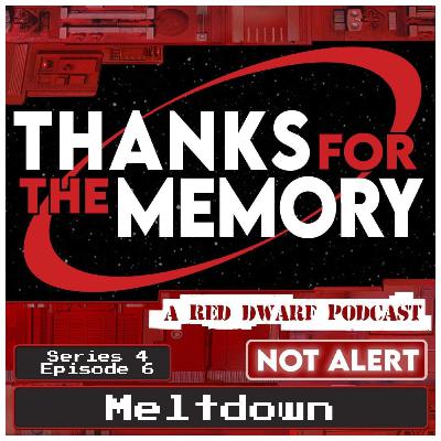 Series 4 Episode 6 - Meltdown