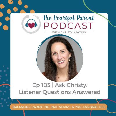 Ep 103 | Ask Christy -- Listener Questions Answered Ep 103 | Ask Christy -- Listener Questions Answered