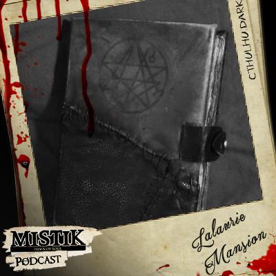 Mistik Podcast #35 - Especial RPG - Cthulhu Dark: Lalaurie Mansion (Parte 2)