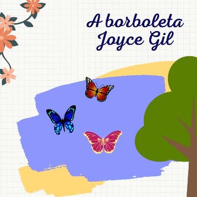 #07 A borboleta - Joyce Gil