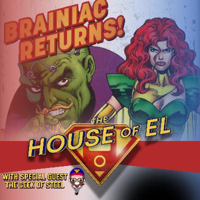 Brainiac Returns! Maxima, Man of Tomorrow and More with The Geek of Steel