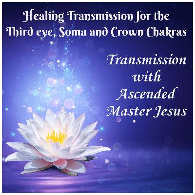 Healing for the Third Eye, Soma and Crown Chakras with Jesus, the Christ