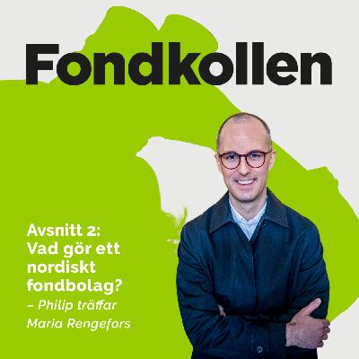 Avsnitt 2 – Vad gör ett nordiskt fondbolag? Avsnitt 2 – Vad gör ett nordiskt fondbolag?