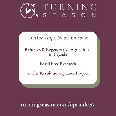 News on Refugees and Regenerative Agriculture in Uganda, Fossil Free Research, and the Revolutionary Love Project News on Refugees and Regenerative Agriculture in Uganda, Fossil Free Research, and the Revolutionary Love Project