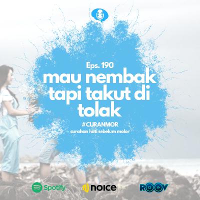 Eps. 191: #CURANMOR Mau Nembak Tapi Takut Ditolak
