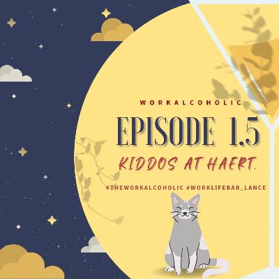 EP. 1.5 | Kiddos at heart.