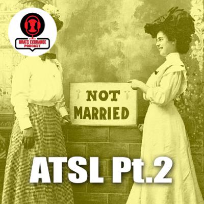 Ep.9 - ATSL Pt. 2